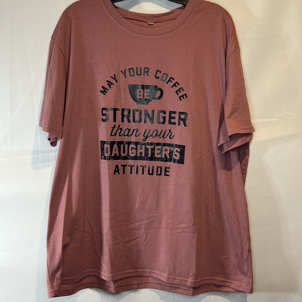Womens 3XL Pink Coffee Stronger Daughters Attitude T-Shirt Mauve Mom Shirt Funny